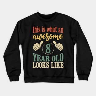 This is What an Awesome 8 Year Old Looks Like Kids Birthday Crewneck Sweatshirt